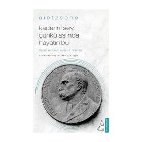 Destek Yayınları - Kaderini Sev, Çünkü Aslında Hayatın Bu - Hayatı ve İnsanı Aşmanın Felsefesi - Dil Belası - Deliliğe Övgü - Nietzsche