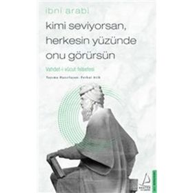 Destek Yayınları Kimi Seviyorsan Herkesin Yüzünde Onu Görürsün: Vahdet-i Vücut Felsefesi