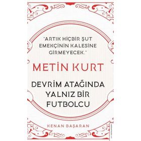 Destek Yayınları Metin Kurt Devrim Atağında Yalnız Bir Futbolcu
