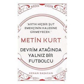 Destek Yayınları Metin Kurt Devrim Atağında Yalnız Bir Futbolcu