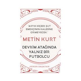 Destek Yayınları Metin Kurt Devrim Atağında Yalnız Bir Futbolcu