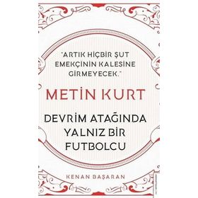 Destek Yayınları Metin Kurt Devrim Atağında Yalnız Bir Futbolcu