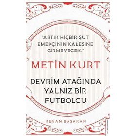 Destek Yayınları Metin Kurt Devrim Atağında Yalnız Bir Futbolcu