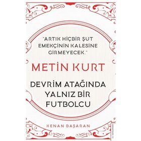 Destek Yayınları Metin Kurt Devrim Atağında Yalnız Bir Futbolcu