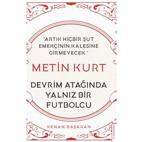 Destek Yayınları Metin Kurt Devrim Atağında Yalnız Bir Futbolcu