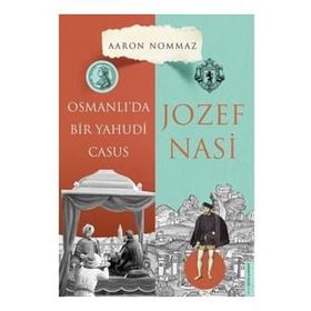 Destek Yayınları Osmanlı’da Bir Yahudi Casus Josef Nasi