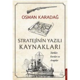 Destek Yayınları Stratejinin Yazılı Kaynakları - Türkler Farslar ve Araplar
