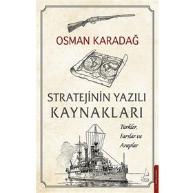 Destek Yayınları Stratejinin Yazılı Kaynakları - Türkler Farslar ve Araplar