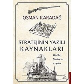 Destek Yayınları Stratejinin Yazılı Kaynakları - Türkler Farslar ve Araplar