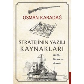 Destek Yayınları Stratejinin Yazılı Kaynakları - Türkler Farslar ve Araplar