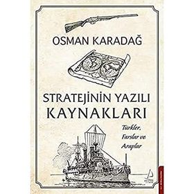 Destek Yayınları Stratejinin Yazılı Kaynakları - Türkler Farslar ve Araplar
