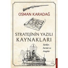 Destek Yayınları Stratejinin Yazılı Kaynakları - Türkler Farslar ve Araplar