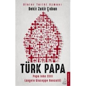Destek Yayınları Türk Papa - Papa John XXIII Angelo Giuseppe Roncalli