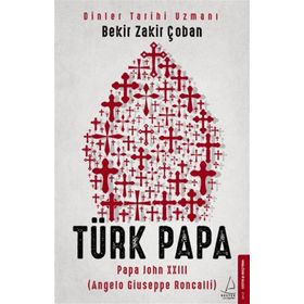 Destek Yayınları Türk Papa - Papa John XXIII Angelo Giuseppe Roncalli