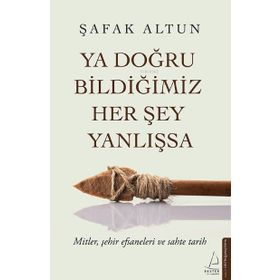 Destek Yayınları Ya Doğru Bildiğimiz Her Şey Yanlışsa
