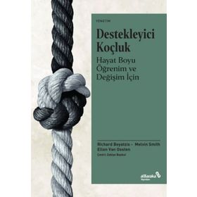 Destekleyici Koçluk Hayat Boyu Öğrenim ve Değişim İçin Richard Boyatzis Melvin L. Smith Ellen Van Oosten