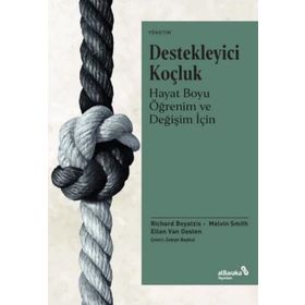 Destekleyici Koçluk Hayat Boyu Öğrenim ve Değişim İçin Richard Boyatzis Melvin L. Smith Ellen Van Oosten