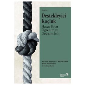Destekleyici Koçluk Hayat Boyu Öğrenim ve Değişim İçin Richard Boyatzis Melvin L. Smith Ellen Van Oosten