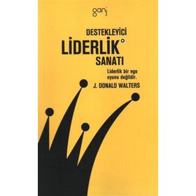DESTEKLEYICI LIDERLIK SANATI - J. DONALD WALTERS