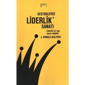 DESTEKLEYICI LIDERLIK SANATI - J. DONALD WALTERS