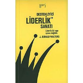 DESTEKLEYICI LIDERLIK SANATI - J. DONALD WALTERS