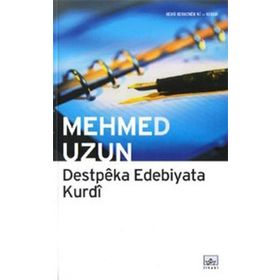 DESTPEKA EDEBIYATA KURDI - MEHMED UZUN