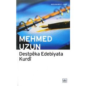 DESTPEKA EDEBIYATA KURDI - MEHMED UZUN