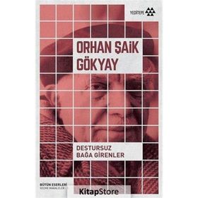 DESTURSUZ BAĞA GIRENLER - ORHAN ŞAİK GÖKYAY