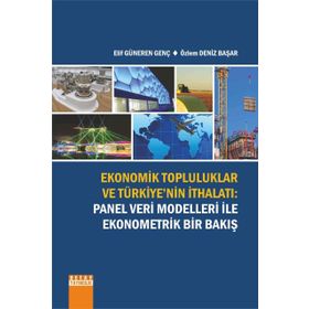 Detay Yayıncılık Ekonomik Topluluklar ve Türkiyenin ithalatı Panel Veri Modelleri ile Ekonometrik Bir Bakış