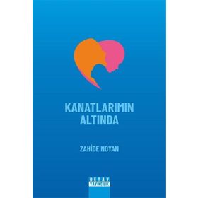 Detay Yayıncılık Kanatlarımın Altında / Zahide Noyan