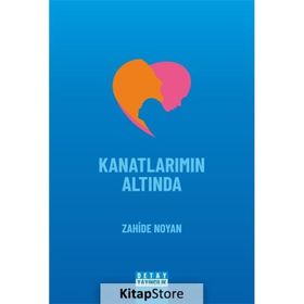 Detay Yayıncılık Kanatlarımın Altında / Zahide Noyan