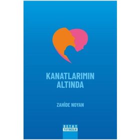 Detay Yayıncılık Kanatlarımın Altında / Zahide Noyan