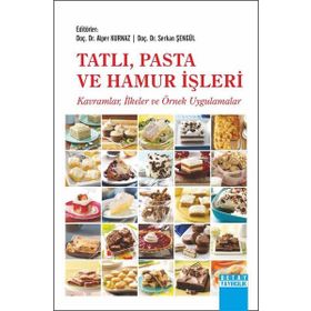 Detay Yayıncılık Tatlı Pasta ve Hamur İşleri: Kavramlar-İlkeler ve Örnek Uygulamalar