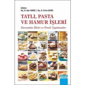 Detay Yayıncılık Tatlı Pasta ve Hamur İşleri: Kavramlar-İlkeler ve Örnek Uygulamalar