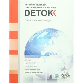 Detok Develi'de Örnek Bir Yerel Kalkınma Planlaması: Teknik Planlamaya Geçiş - Kolektif