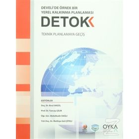 Detok Develi'de Örnek Bir Yerel Kalkınma Planlaması: Teknik Planlamaya Geçiş - Kolektif