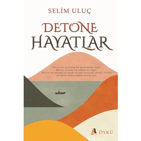 Detone Hayatlar - Selim Uluç