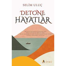 Detone Hayatlar - Selim Uluç