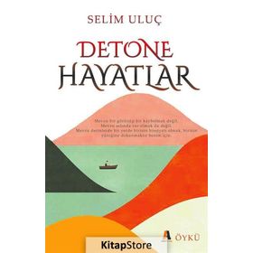 Detone Hayatlar - Selim Uluç