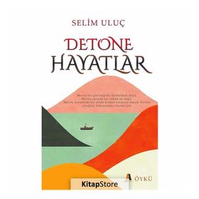 Detone Hayatlar - Selim Uluç