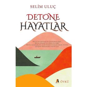 Detone Hayatlar - Selim Uluç
