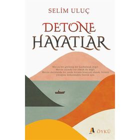 Detone Hayatlar - Selim Uluç