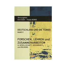 Deutschland und Die Türkei Band 2 Forschen Lehren und Zusammenarbeiten - Erol Esen