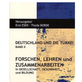 Deutschland und Die Türkei Band 2 Forschen Lehren und Zusammenarbeiten - Erol Esen