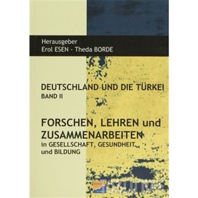 Deutschland und Die Türkei Band 2 Forschen Lehren und Zusammenarbeiten - Erol Esen