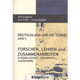 Deutschland und Die Türkei Band 2 Forschen Lehren und Zusammenarbeiten - Erol Esen