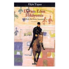 DEVAM EDEN HIKAYEMIZ (BEN MUTLU BIR DOWN ANNESIYIM 2) - ELÇİN TAPAN