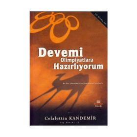 DEVEMI OLIMPIYATLARA HAZIRLIYORUM (CEP BOY) BU BIR YÖNETİM VE ORGANIZASYON KİTABIDIR - CELALETTIN KANDEMIR