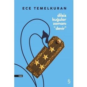 Devir-Dilsiz Kuğular Zamanı - Ece Temelkuran