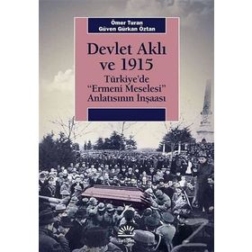 Devlet Aklı ve 1915 - Ömer Turan Güven Gürkan Öztan